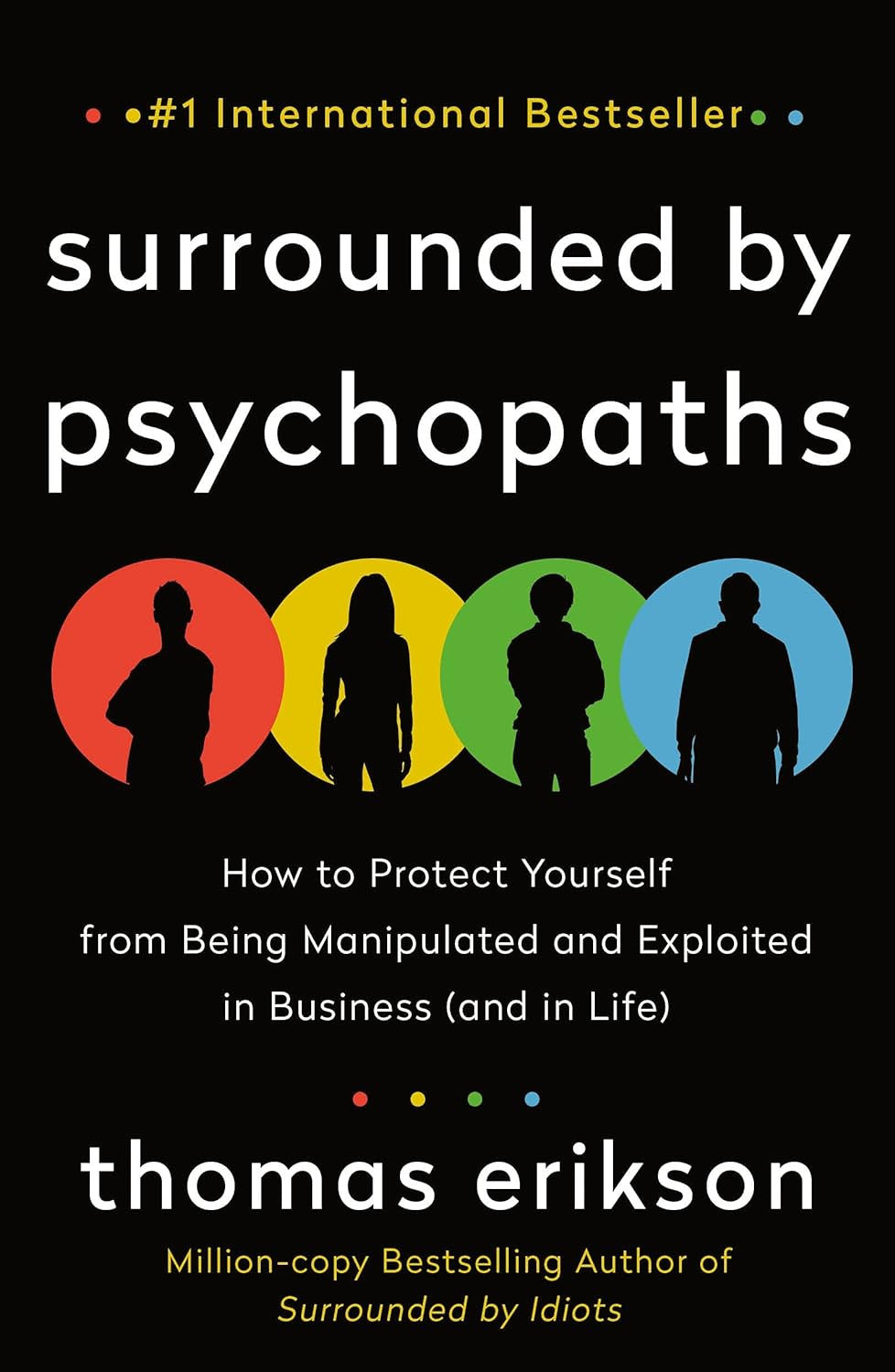 Surrounded by Psychopaths: How to Protect Yourself from Being Manipulated and Ex