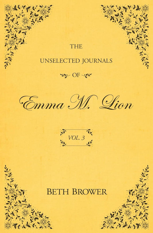 The Unselected Journals of Emma M. Lion: Vol. 3