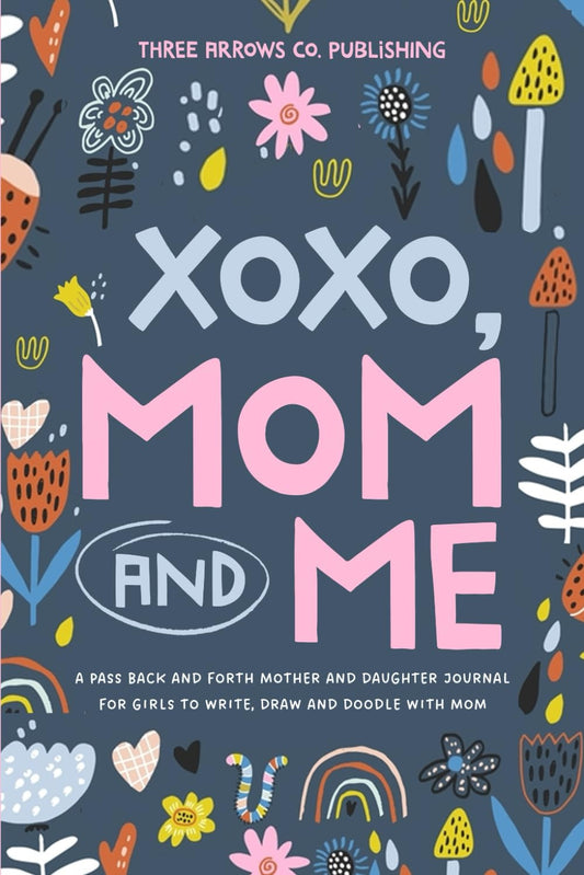 XOXO, Mom & Me: a Pass Back and Forth Mother and Daughter Journal for Girls to W