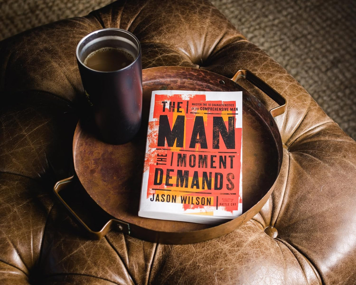 The Man the Moment Demands: Master the 10 Characteristics of the Comprehensive M