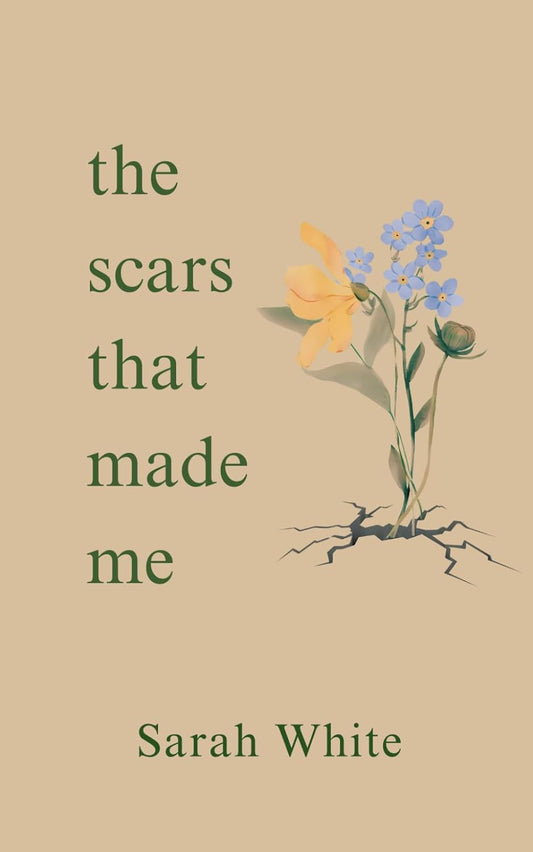 The Scars That Made Me