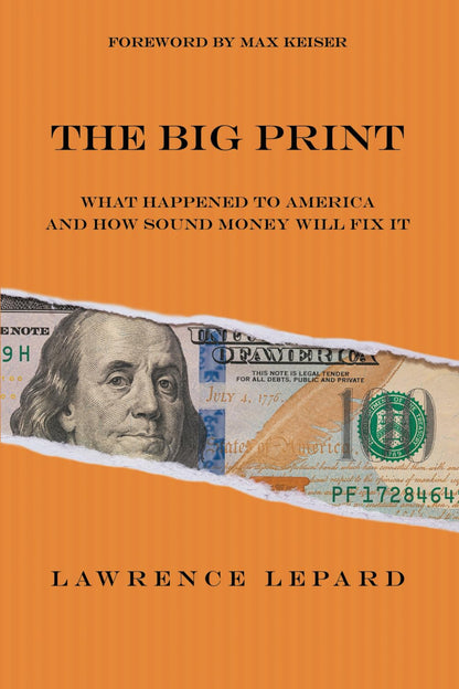 The Big Print: What Happened to America and How Sound Money Will Fix It