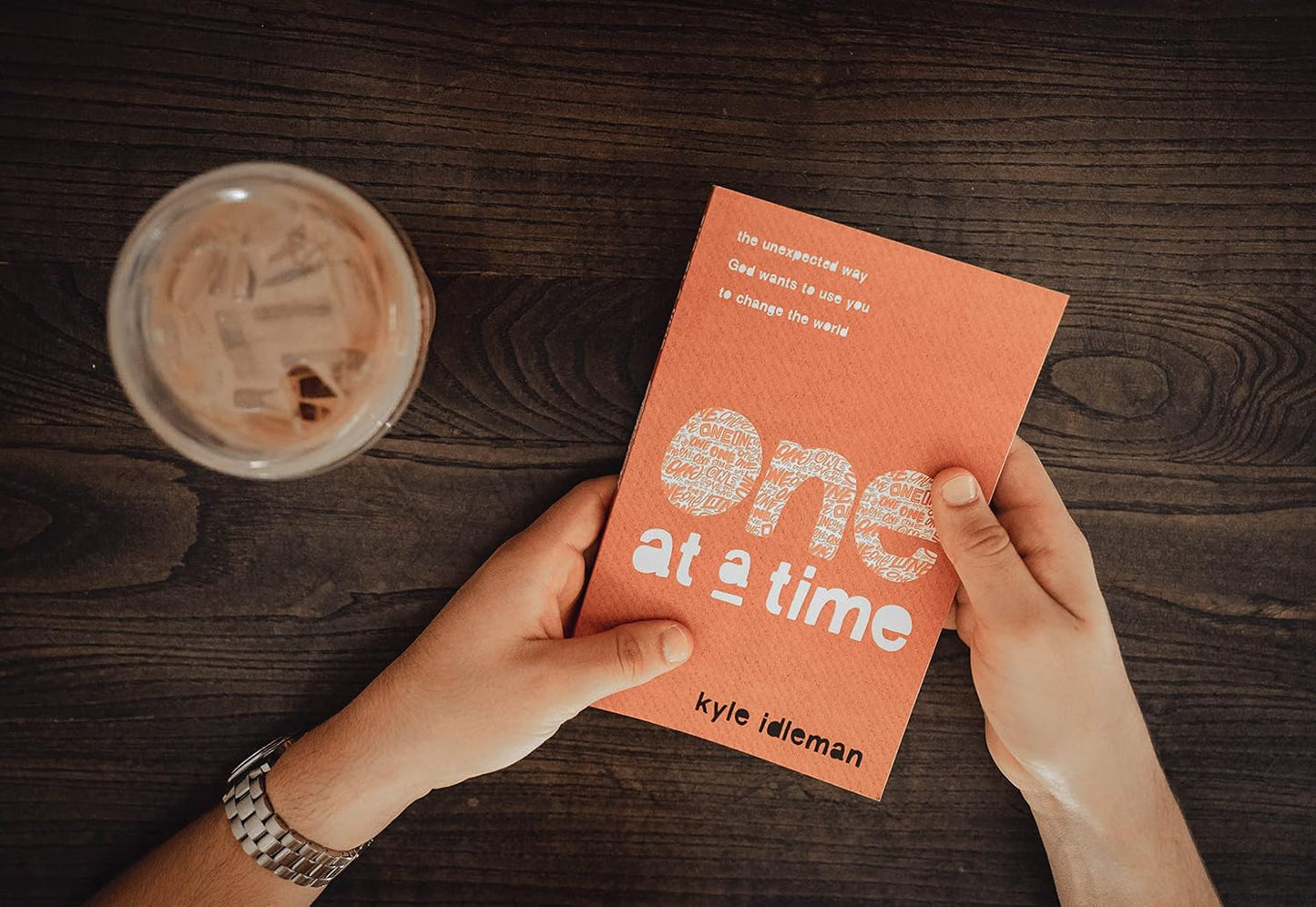 One at a Time: the Unexpected Way God Wants to Use You to Change the World