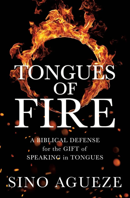 Tongues of Fire: a Biblical Defense for the Gift of Speaking in Tongues