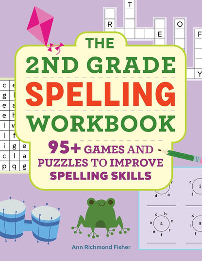 The 2Nd Grade Spelling Workbook: 95+ Games and Puzzles to Improve Spelling Skill