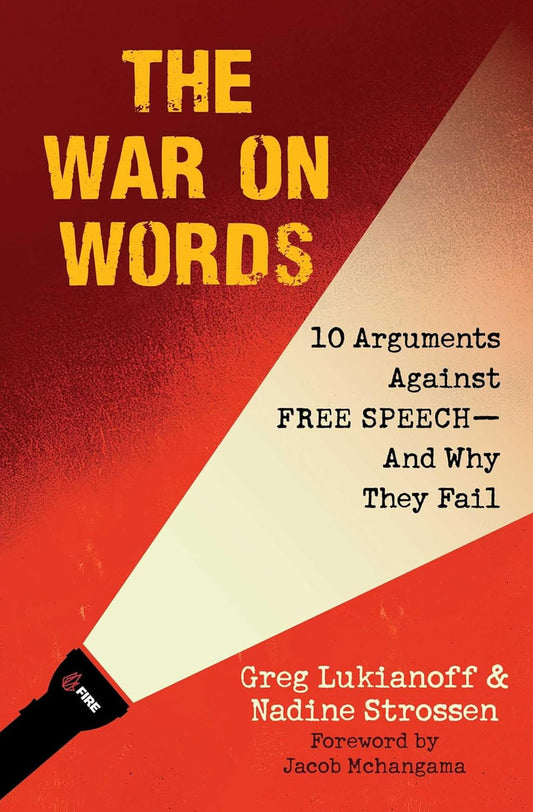 War on Words: 10 Arguments against Free Speech—And Why They Fail