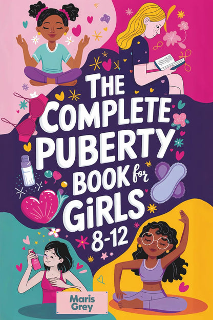 The Complete Puberty Book for Girls 8-12: a Tween Girl'S Guide to Understanding