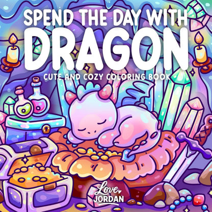 Spend the Day with Dragon: a Cute & Cozy Coloring Book for Adults and Teens Feat