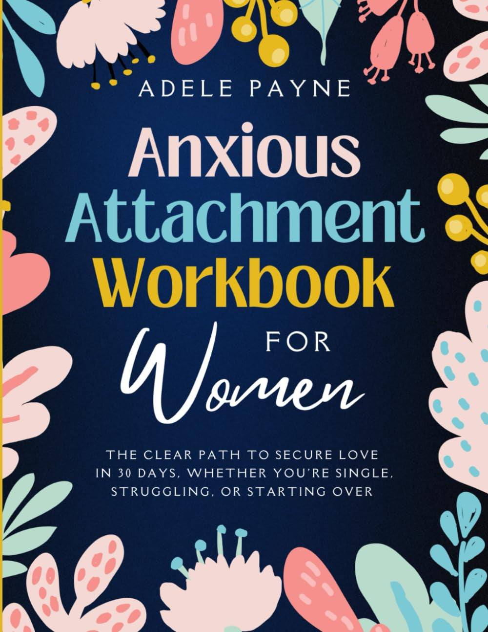 Anxious Attachment Workbook for Women: the Clear Path to Secure Love in 30 Days,