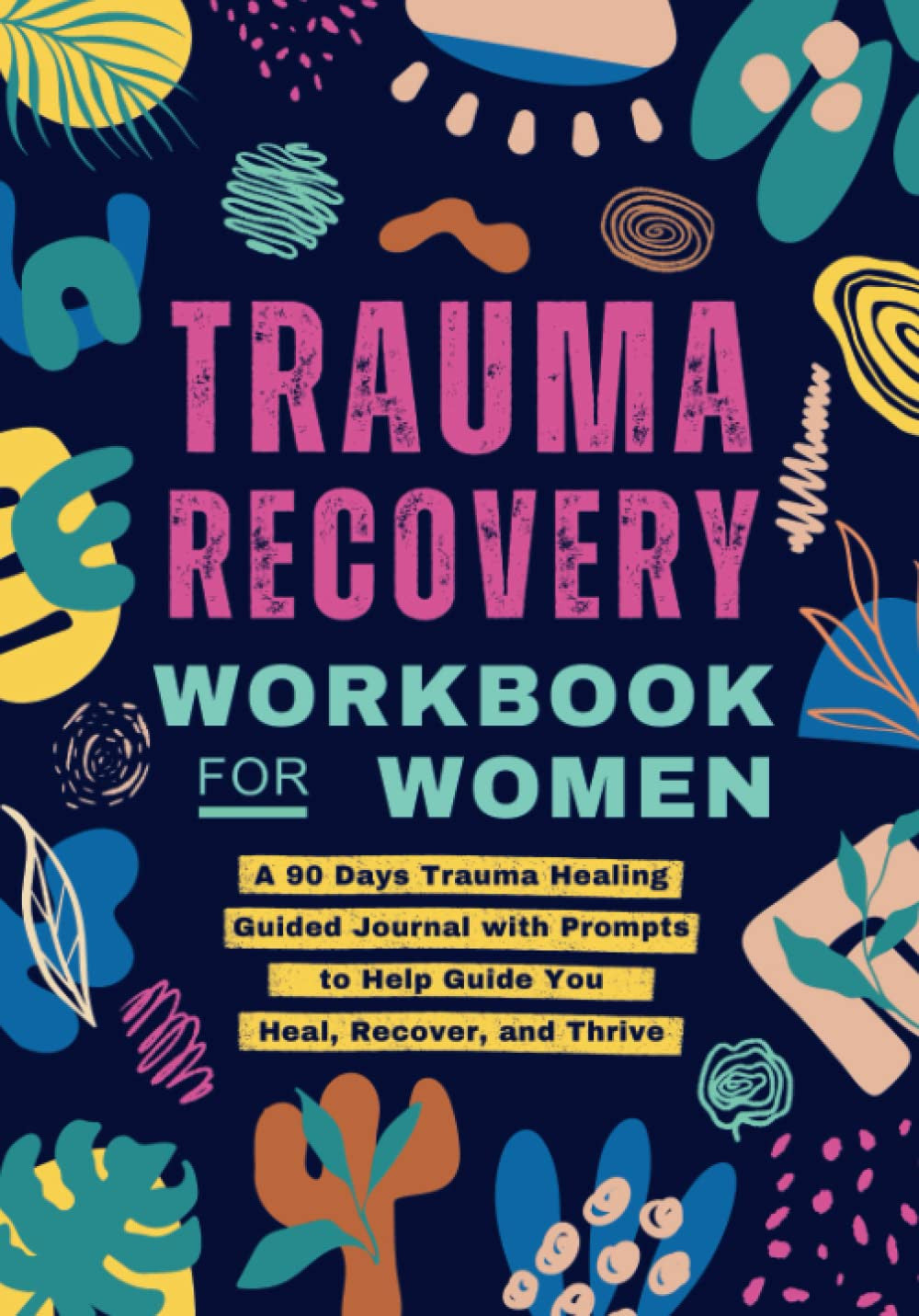 Trauma Recovery Workbook for Women: a 90 Days Trauma Healing Guided Journal with