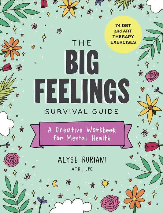 The Big Feelings Survival Guide: a Creative Workbook for Mental Health (74 DBT a