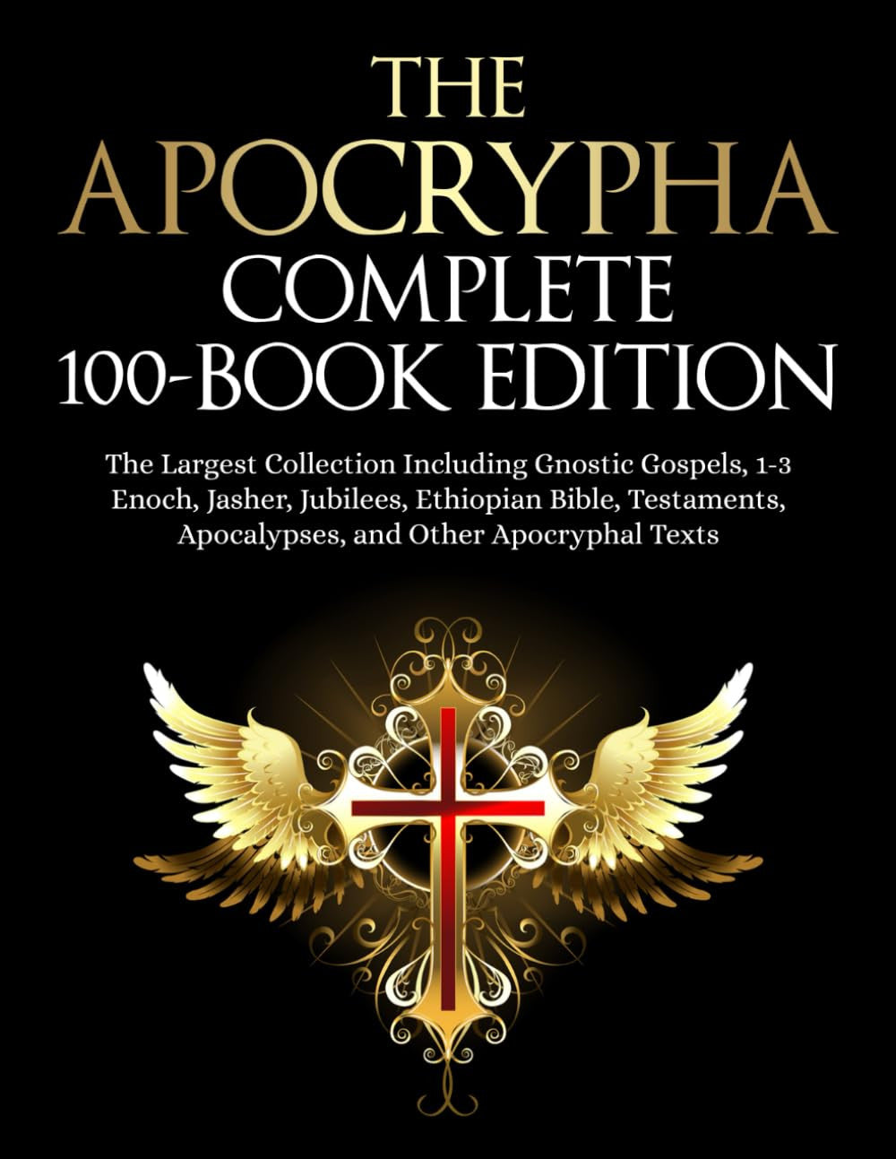 The Apocrypha Complete 100-Book Edition: the Largest Collection Including Gnosti