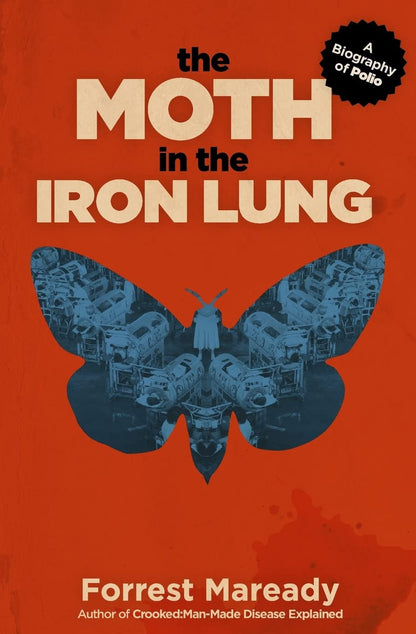 The Moth in the Iron Lung: a Biography of Polio