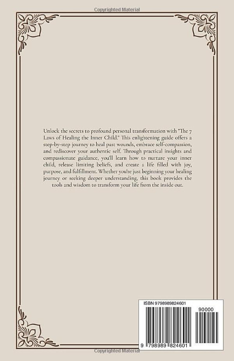 The 7 Laws of Healing the Inner Child: Healing the Past, to Create the Future