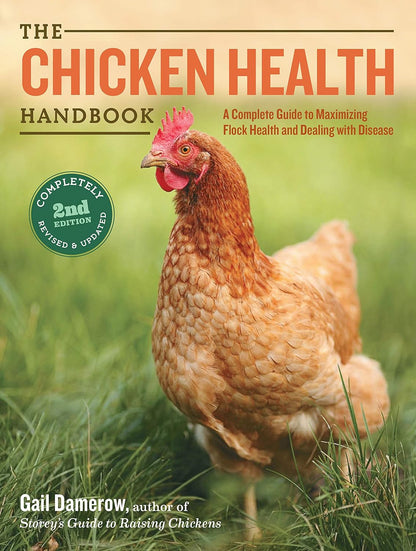The Chicken Health Handbook, 2Nd Edition: a Complete Guide to Maximizing Flock H