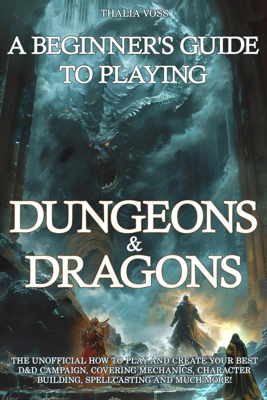 A Beginner'S Guide to Playing Dungeons & Dragons: the Unofficial How to Play and