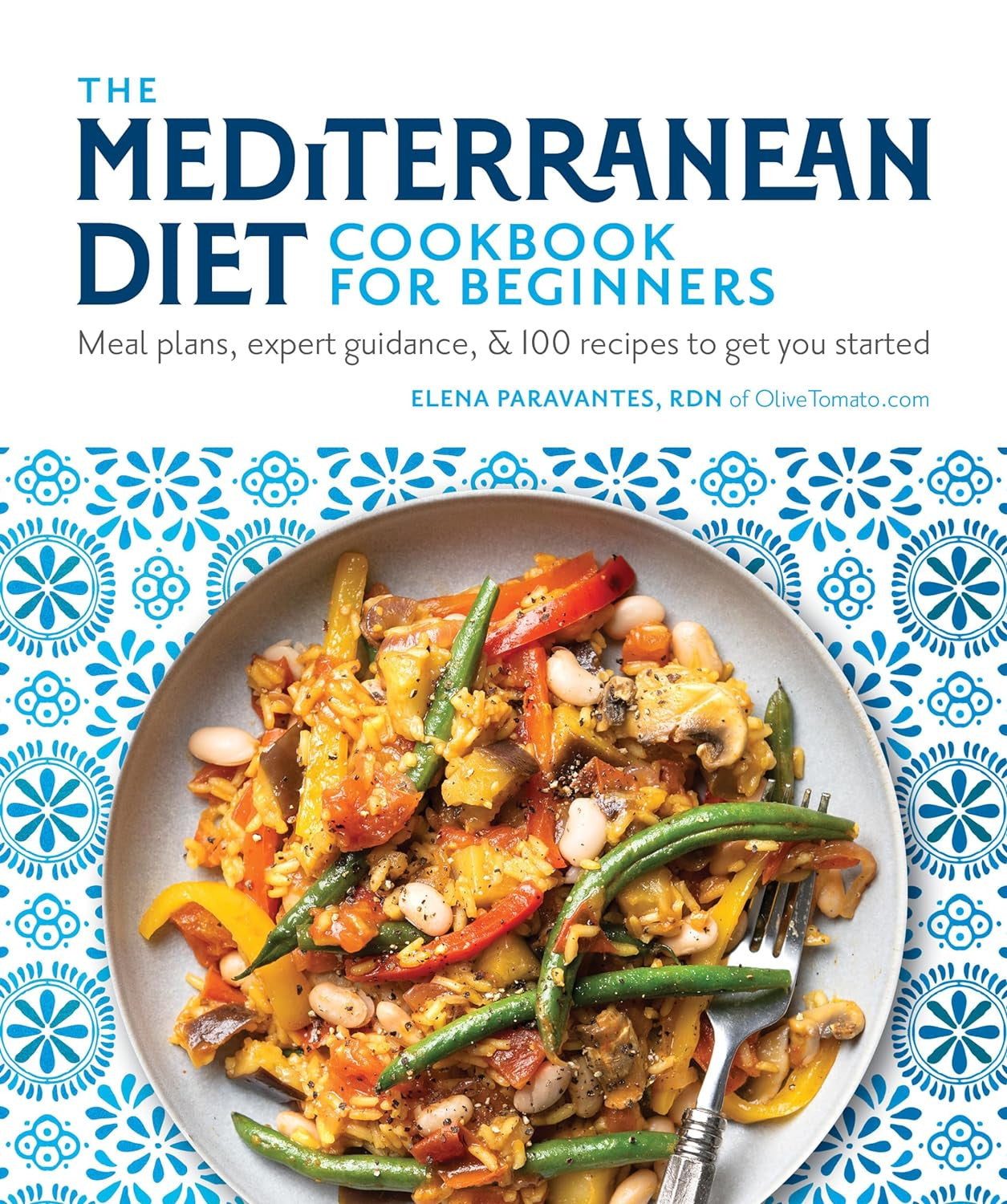 The Mediterranean Diet Cookbook for Beginners: Meal Plans, Expert Guidance, and