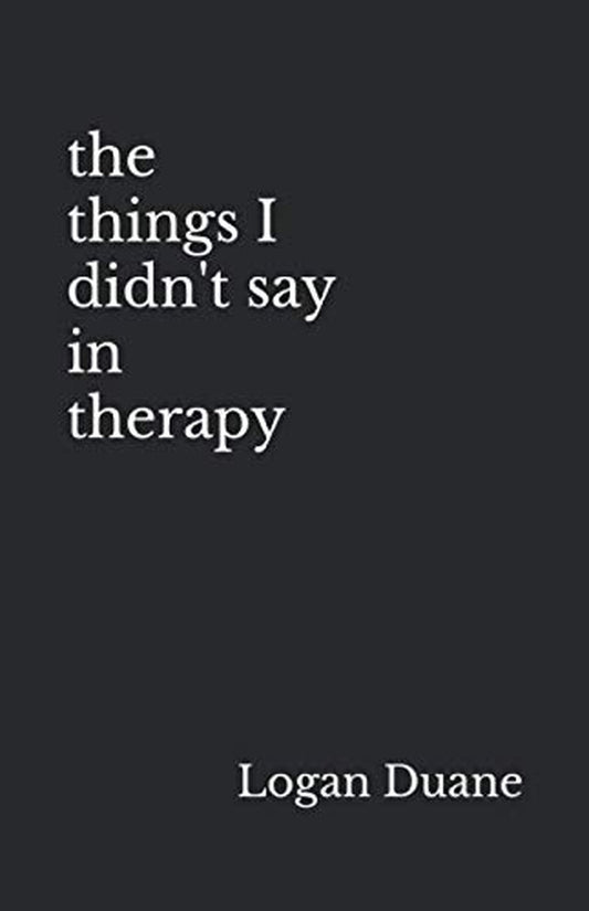 The Things I Didn'T Say in Therapy