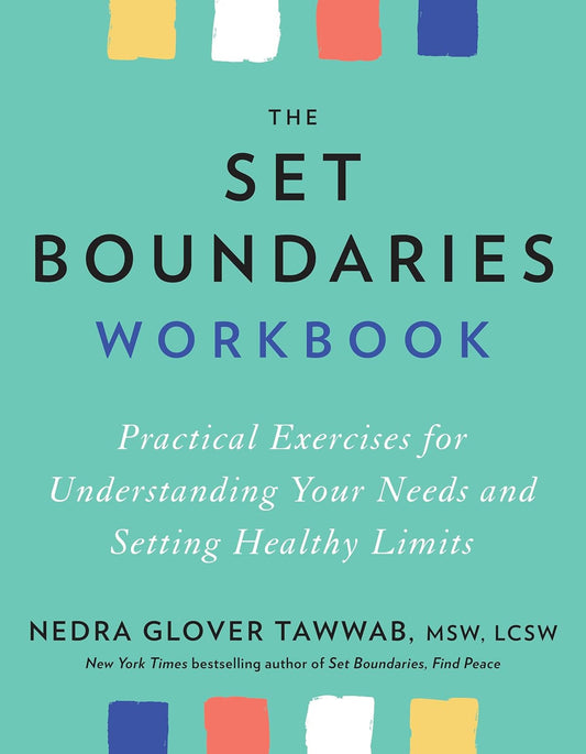 The Set Boundaries Workbook: Practical Exercises for Understanding Your Needs an