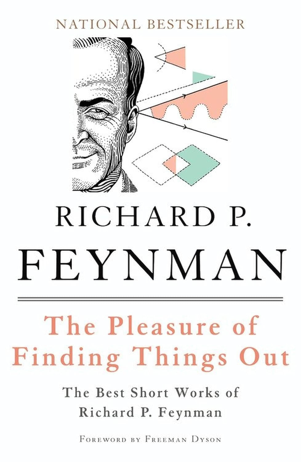 The Pleasure of Finding Things Out: the Best Short Works of Richard P. Feynman (