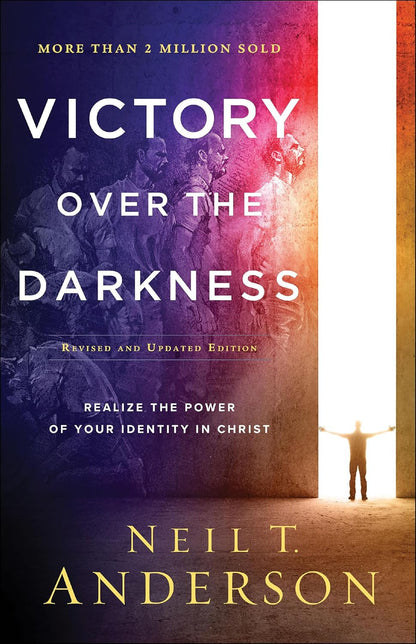 Victory over the Darkness: Realize the Power of Your Identity in Christ