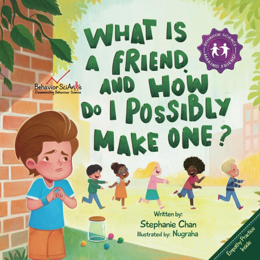 What Is a Friend and How to Possibly Make One?: a Children'S Book That Teaches F