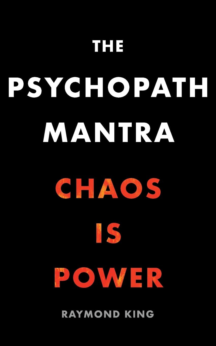 The Psychopath Mantra: Chaos Is Power
