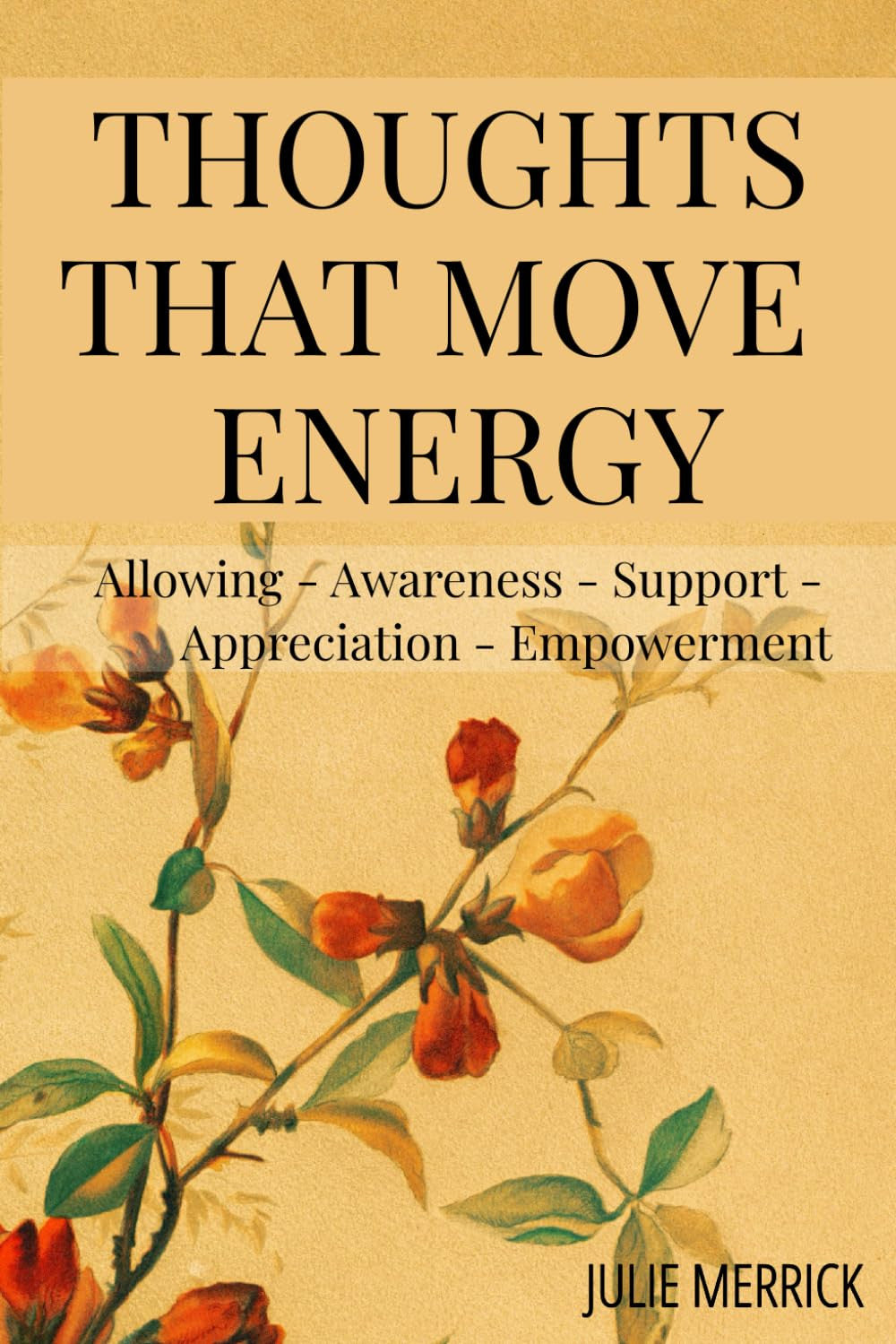 Thoughts That Move Energy: Allowing Awareness Support Appreciation Empowerment