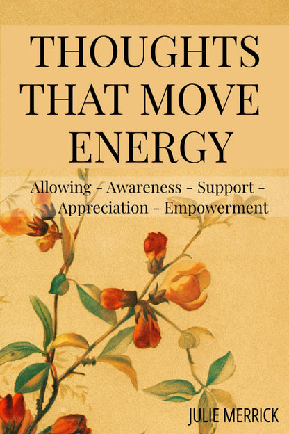 Thoughts That Move Energy: Allowing Awareness Support Appreciation Empowerment