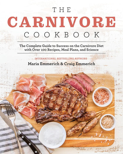 The Carnivore Cookbook: the Complete Guide to Success on the Carnivore Diet with