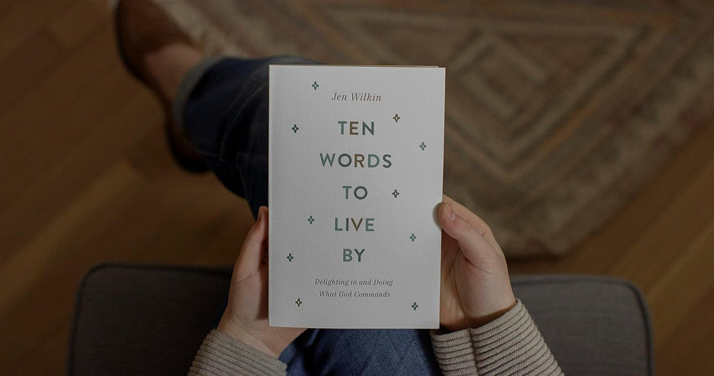 Ten Words to Live By: Delighting in and Doing What God Commands