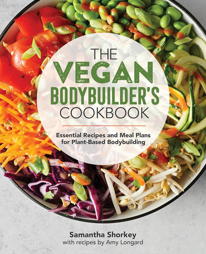 The Vegan Bodybuilder'S Cookbook: Essential Recipes and Meal Plans for Plant-Bas
