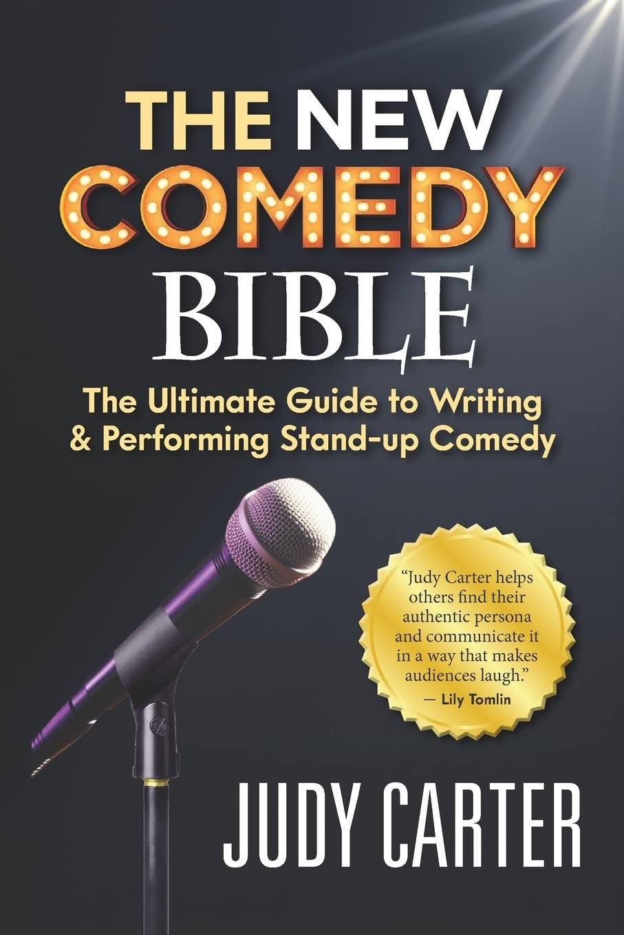 The NEW Comedy Bible: the Ultimate Guide to Writing and Performing Stand-Up Come