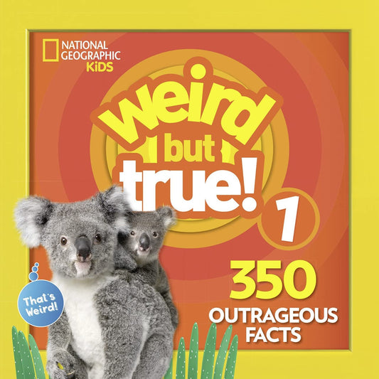 Weird but True ! 1, 350 Outrageous Facts