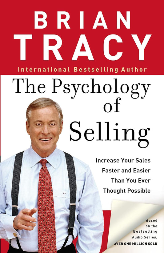 The Psychology of Selling: Increase Your Sales Faster and Easier than You Ever T