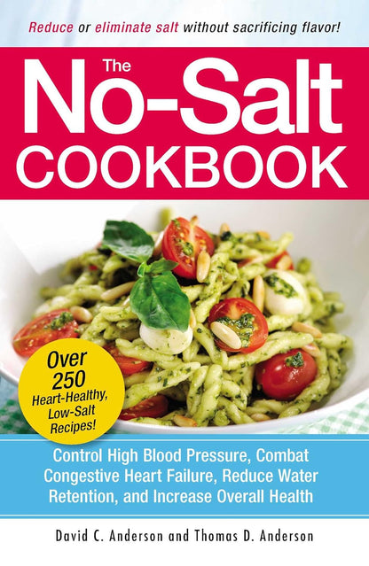 The No-Salt Cookbook: Reduce or Eliminate Salt without Sacrificing Flavor
