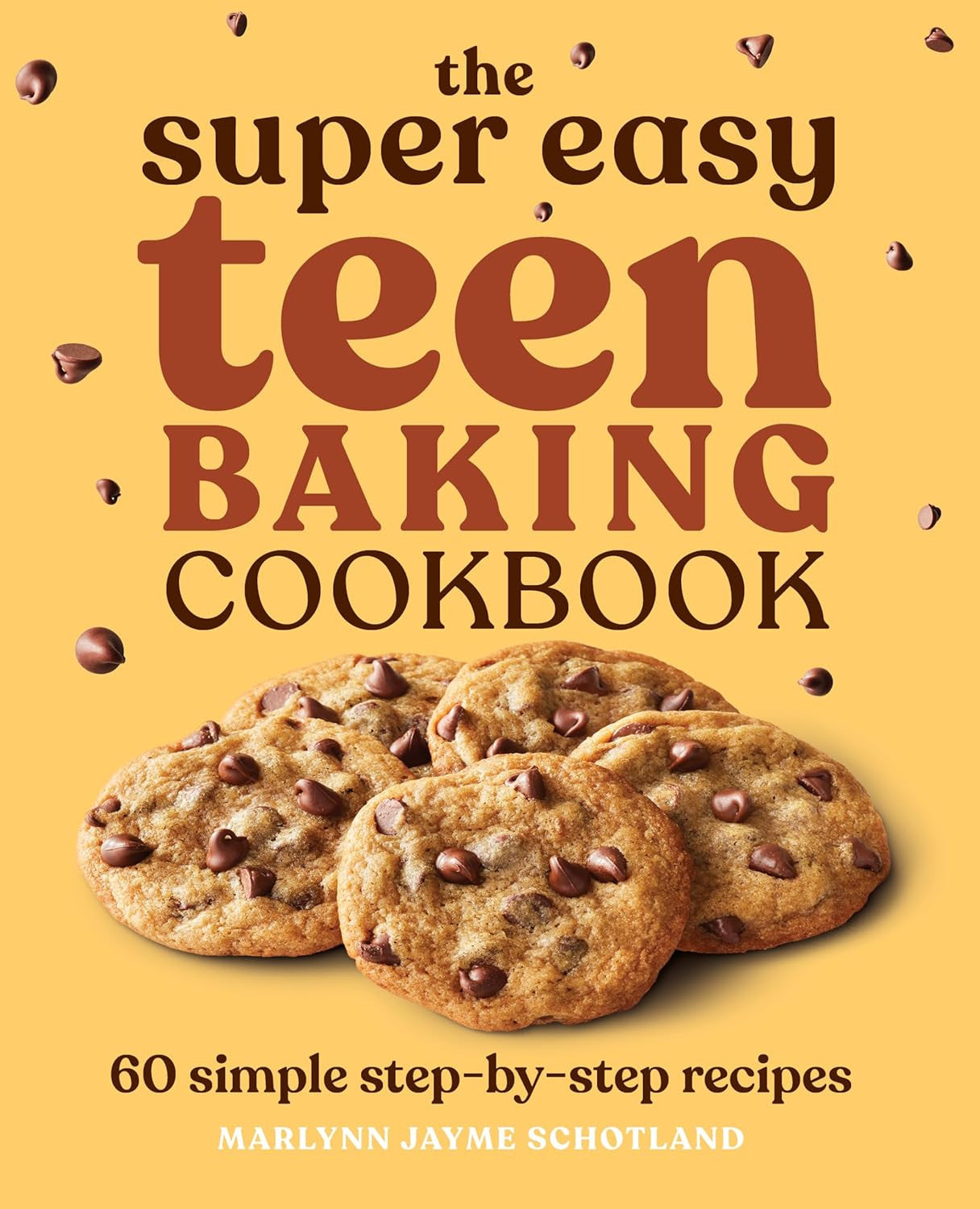 The Super Easy Teen Baking Cookbook: 60 Simple Step-By-Step Recipes (Super Easy
