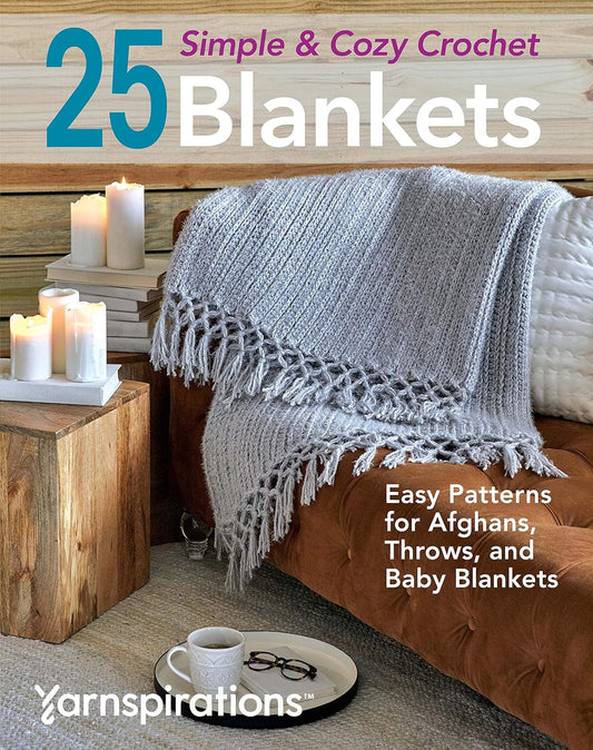 25 Simple & Cozy Crochet Blankets: Easy Patterns for Afghans, Throws, and Baby B