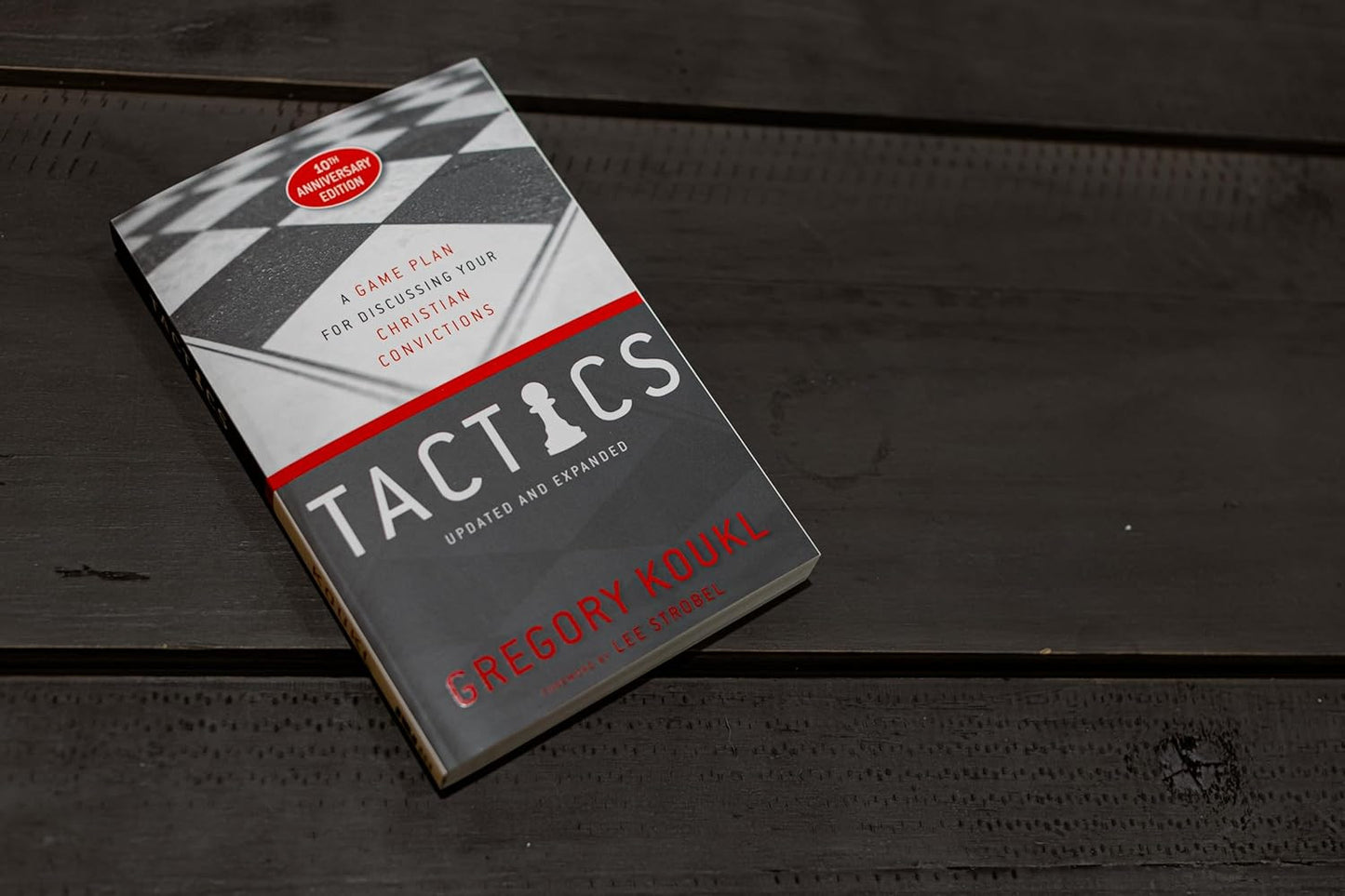 Tactics, 10Th Anniversary Edition: a Game Plan for Discussing Your Christian Con