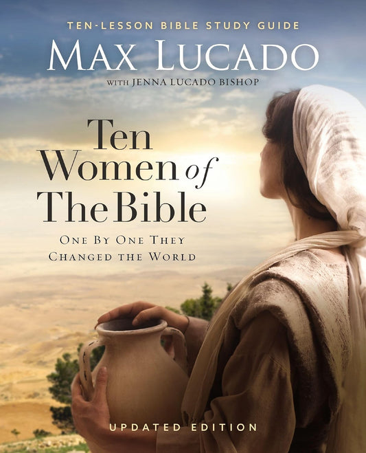 Ten Women of the Bible Updated Edition: How God Used Imperfect People to Change