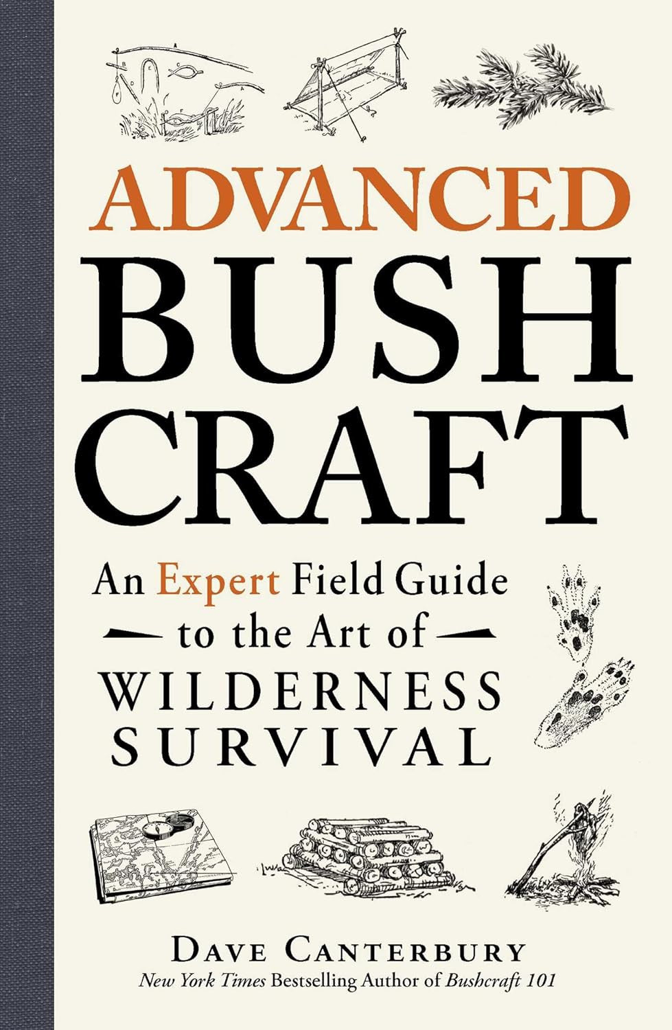 Advanced Bushcraft: an Expert Field Guide to the Art of Wilderness Survival (Bus