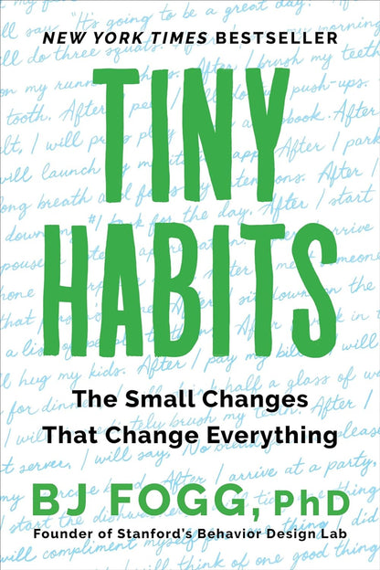 Tiny Habits: the Small Changes That Change Everything