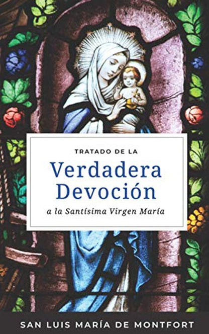 Tratado De La Verdadera Devoción a La Santísima Virgen María (Spanish Edition)