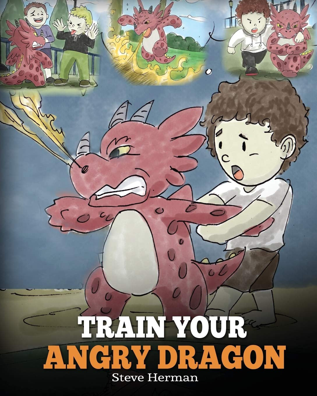 Train Your Angry Dragon: a Cute Children Story to Teach Kids about Emotions and