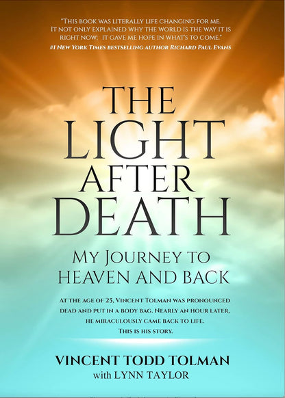 The Light after Death: My Journey to Heaven and Back: Vincent Tolman'S near Deat