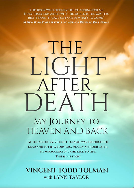 The Light after Death: My Journey to Heaven and Back: Vincent Tolman'S near Deat