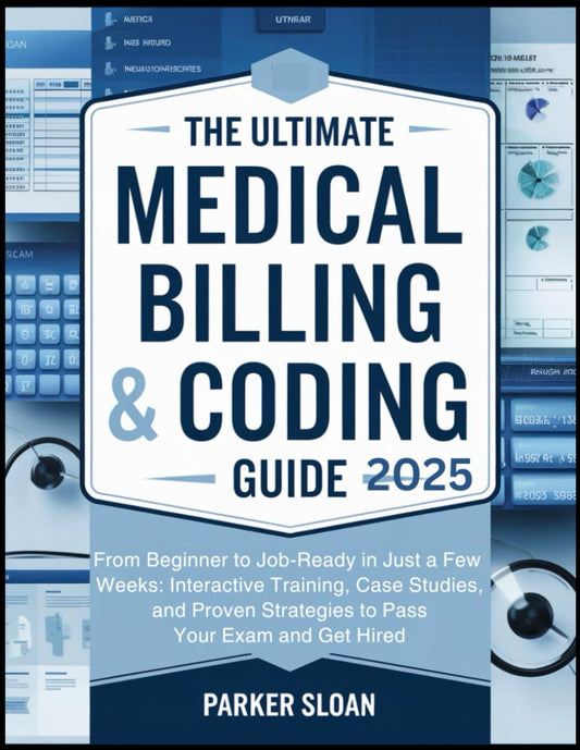 The Ultimate Medical Billing & Coding Guide 2025: from Beginner to Job-Ready in