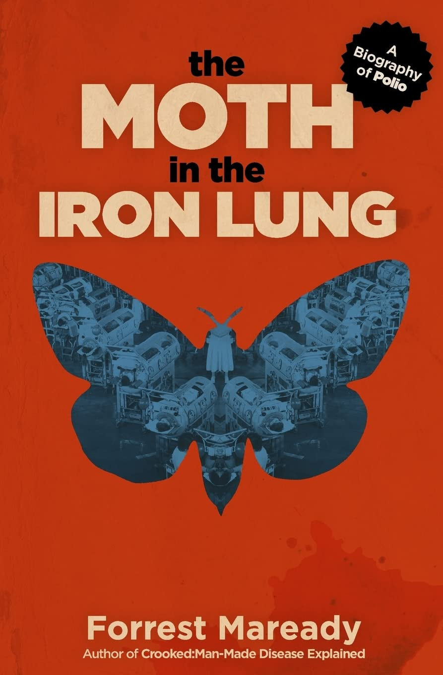 The Moth in the Iron Lung: a Biography of Polio