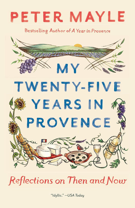 My Twenty-Five Years in Provence: Reflections on Then and Now (Vintage Departure