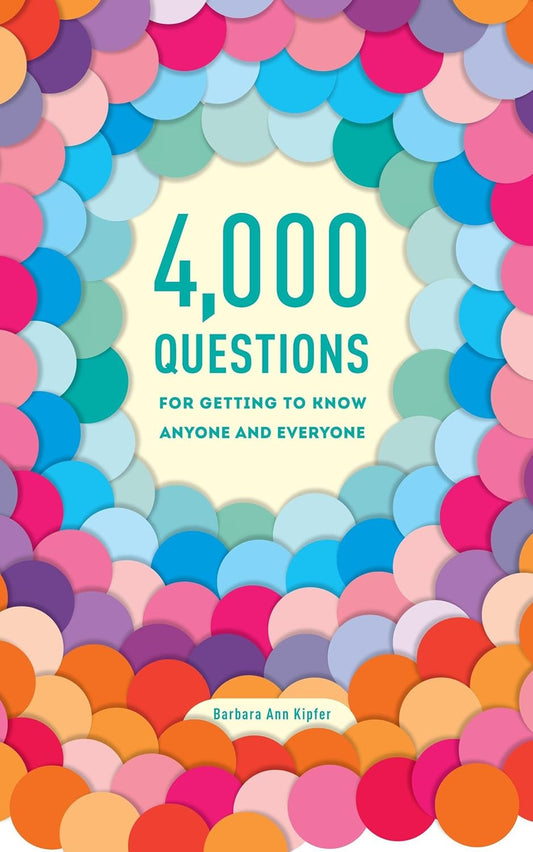 4,000 Questions for Getting to Know Anyone and Everyone, 2Nd Edition